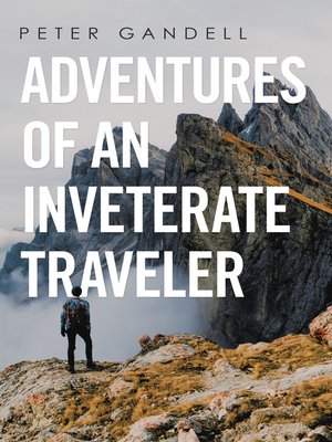 cover image of Adventures of an Inveterate Traveler